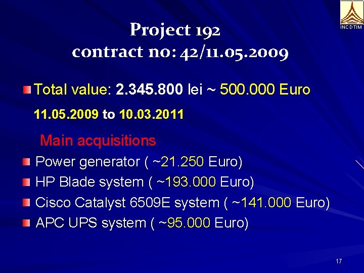 Project 192 contract no: 42/11. 05. 2009 INCDTIM Total value: 2. 345. 800 lei