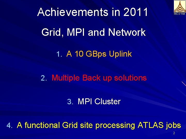 Achievements in 2011 INCDTIM Grid, MPI and Network 1. A 10 GBps Uplink 2.