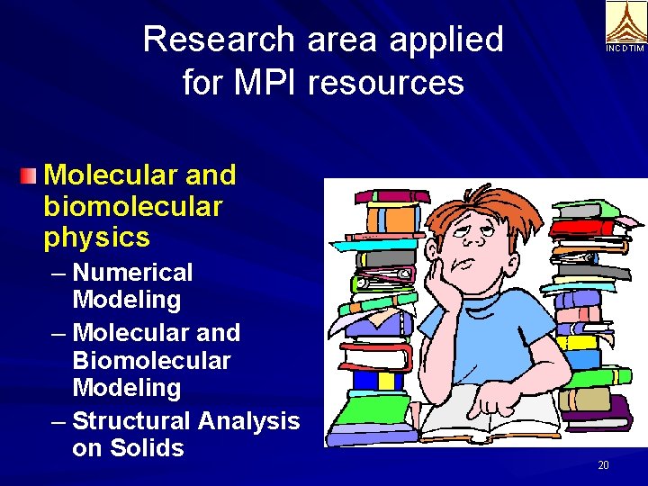 Research area applied for MPI resources INCDTIM Molecular and biomolecular physics – Numerical Modeling