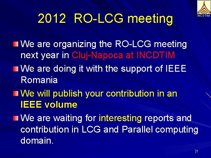 2012 RO-LCG meeting INCDTIM We are organizing the RO-LCG meeting next year in Cluj-Napoca