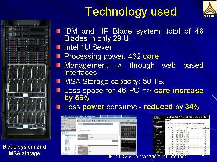 Technology used INCDTIM IBM and HP Blade system, total of 46 Blades in only