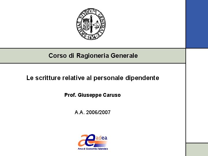 Corso di Ragioneria Generale Le scritture relative al personale dipendente Prof. Giuseppe Caruso A.