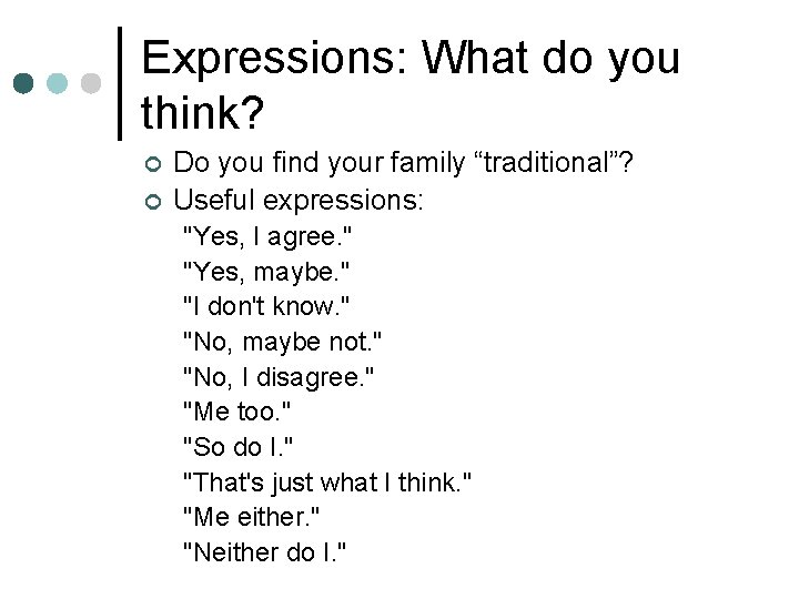 Expressions: What do you think? ¢ ¢ Do you find your family “traditional”? Useful