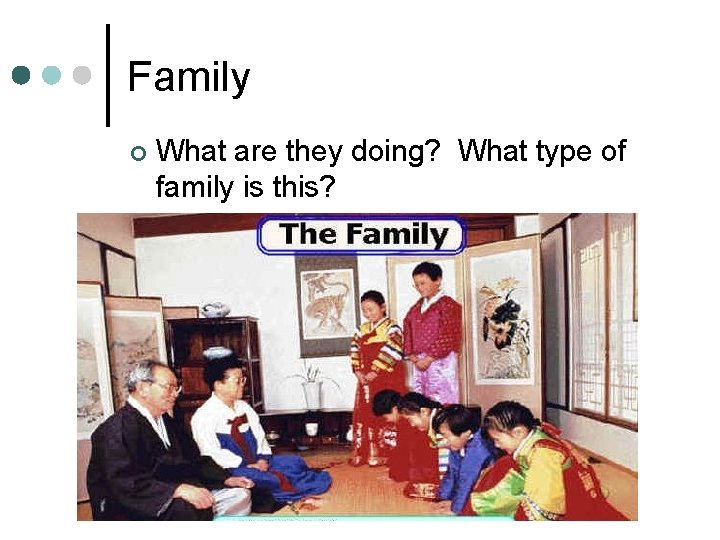 Family ¢ What are they doing? What type of family is this? 