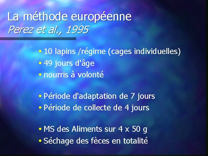 La méthode européenne Perez et al. , 1995 10 lapins /régime (cages individuelles) 49