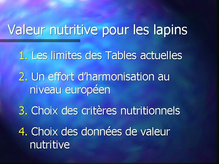 Valeur nutritive pour les lapins 1. Les limites des Tables actuelles 2. Un effort