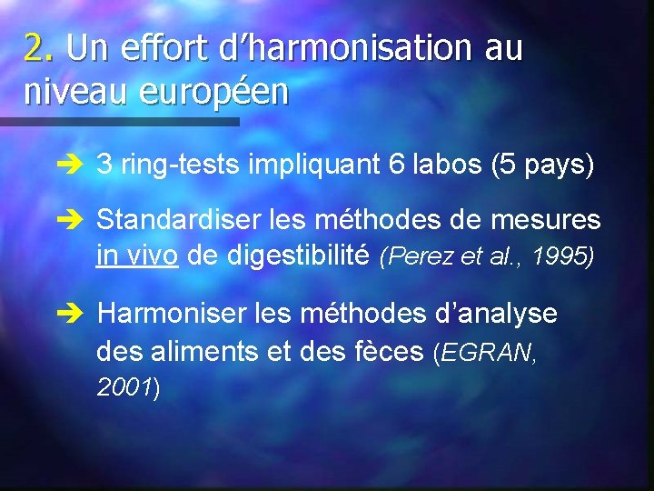 2. Un effort d’harmonisation au niveau européen è 3 ring-tests impliquant 6 labos (5