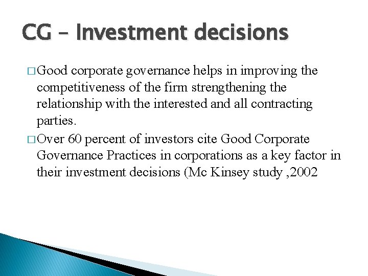 CG – Investment decisions � Good corporate governance helps in improving the competitiveness of