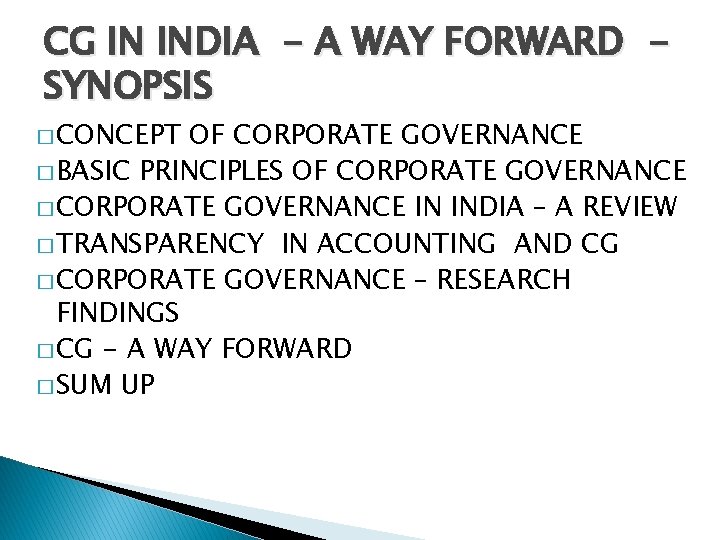 CG IN INDIA - A WAY FORWARD SYNOPSIS � CONCEPT OF CORPORATE GOVERNANCE �