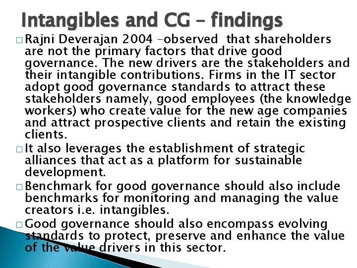 Intangibles and CG – findings � Rajni Deverajan 2004 –observed that shareholders are not