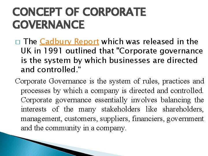 CONCEPT OF CORPORATE GOVERNANCE The Cadbury Report which was released in the UK in
