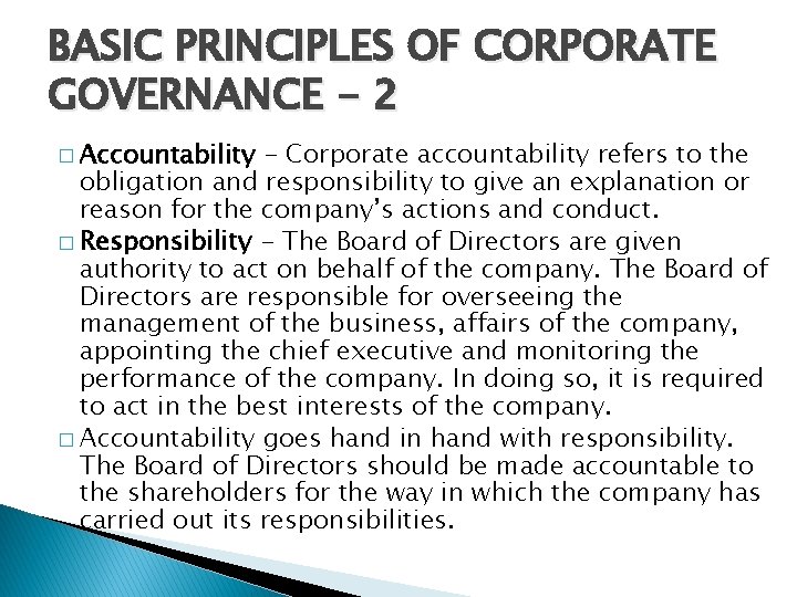 BASIC PRINCIPLES OF CORPORATE GOVERNANCE - 2 � Accountability - Corporate accountability refers to
