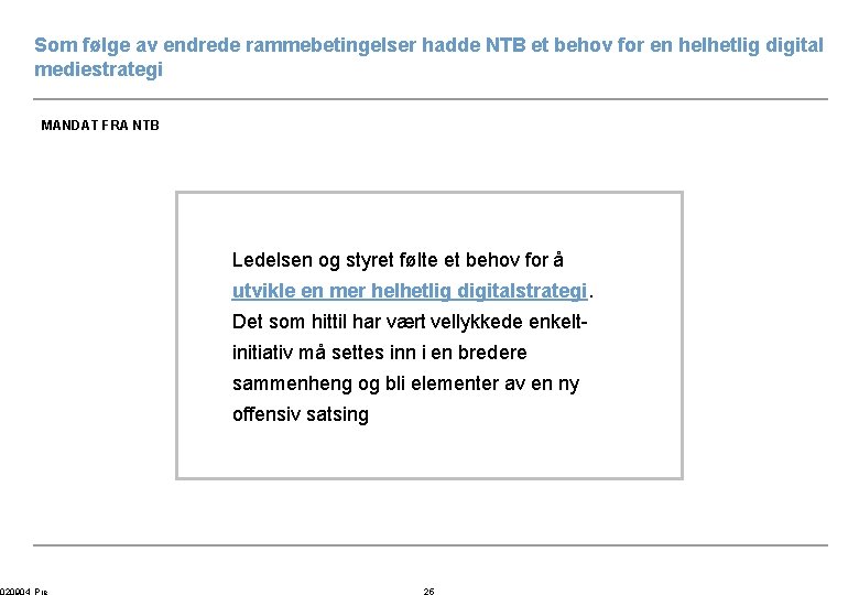 Som følge av endrede rammebetingelser hadde NTB et behov for en helhetlig digital mediestrategi