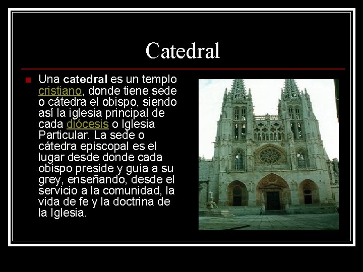 Catedral n Una catedral es un templo cristiano, donde tiene sede o cátedra el