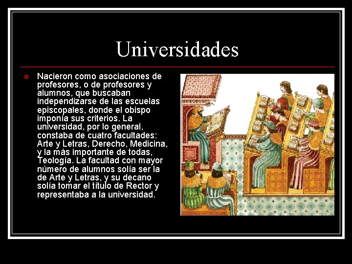 Universidades n Nacieron como asociaciones de profesores, o de profesores y alumnos, que buscaban