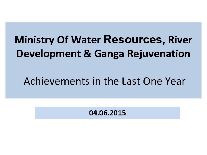 Ministry Of Water Resources, River Development & Ganga Rejuvenation Achievements in the Last One