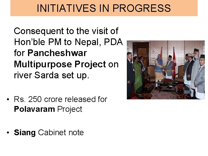 INITIATIVES IN PROGRESS Consequent to the visit of Hon’ble PM to Nepal, PDA for