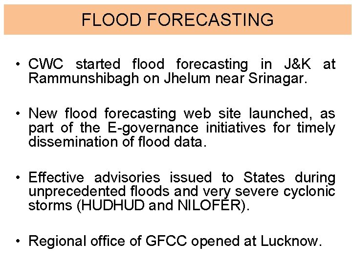 FLOOD FORECASTING • CWC started flood forecasting in J&K at Rammunshibagh on Jhelum near