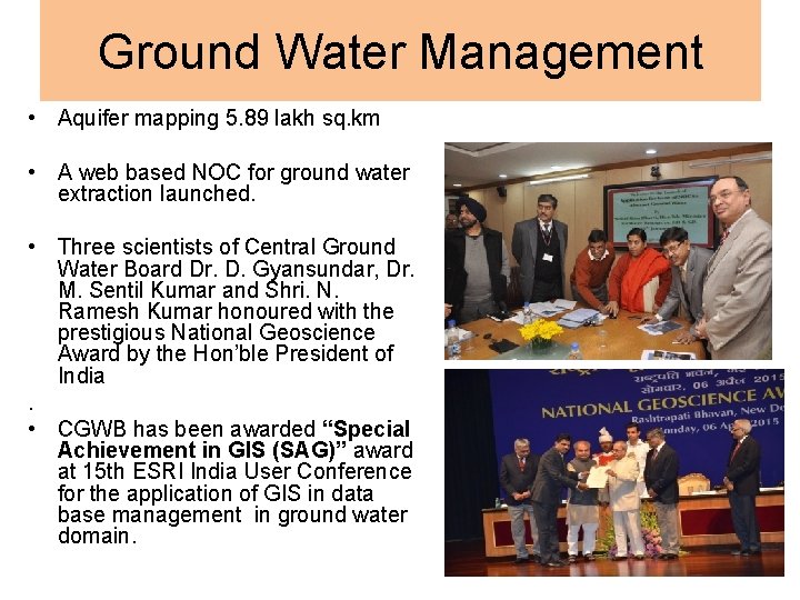 Ground Water Management • Aquifer mapping 5. 89 lakh sq. km • A web