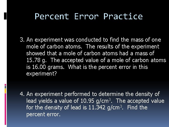 Percent Error Practice 3. An experiment was conducted to find the mass of one