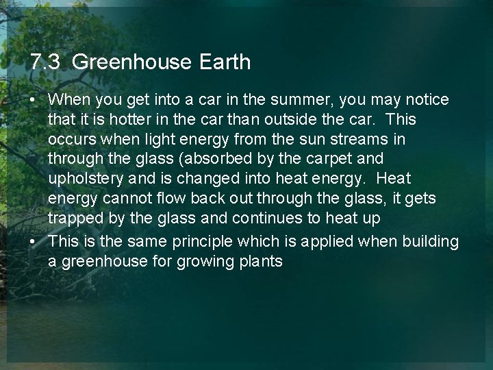 7. 3 Greenhouse Earth • When you get into a car in the summer,