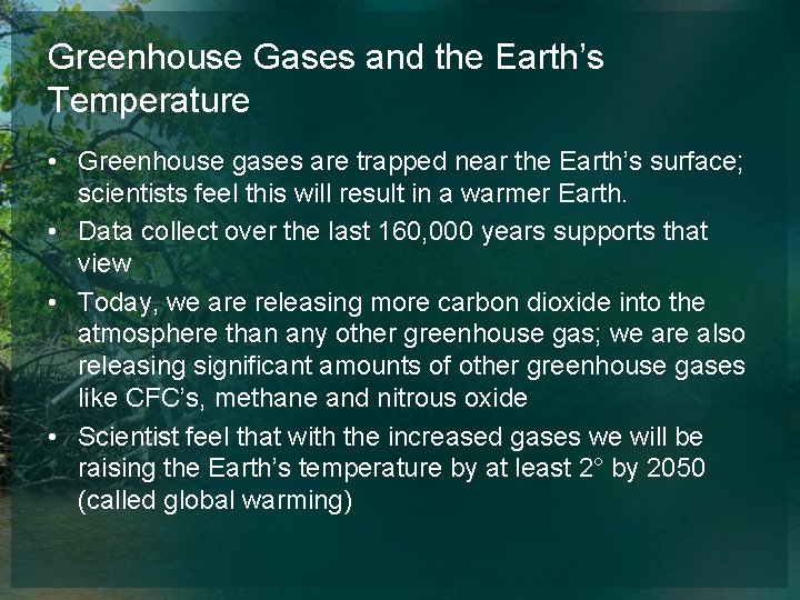 Greenhouse Gases and the Earth’s Temperature • Greenhouse gases are trapped near the Earth’s