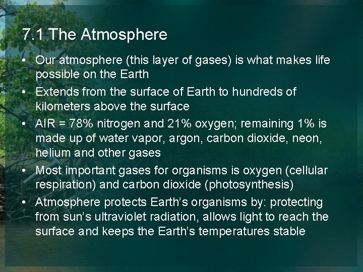 7. 1 The Atmosphere • Our atmosphere (this layer of gases) is what makes