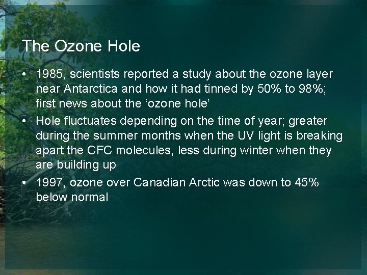 The Ozone Hole • 1985, scientists reported a study about the ozone layer near