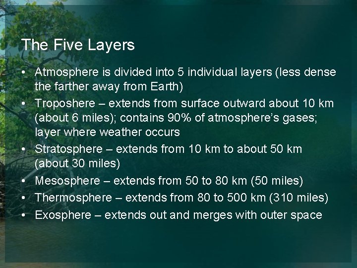 The Five Layers • Atmosphere is divided into 5 individual layers (less dense the