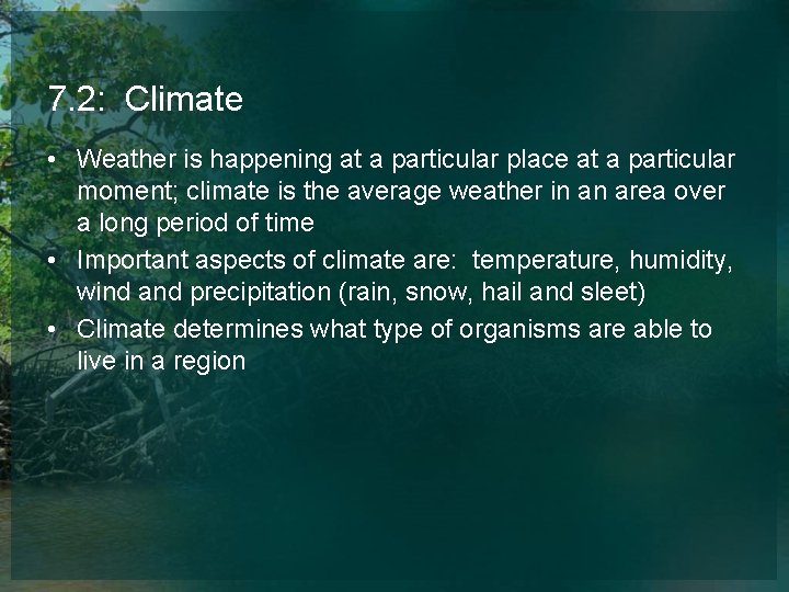 7. 2: Climate • Weather is happening at a particular place at a particular