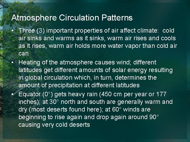 Atmosphere Circulation Patterns • Three (3) important properties of air affect climate: cold air