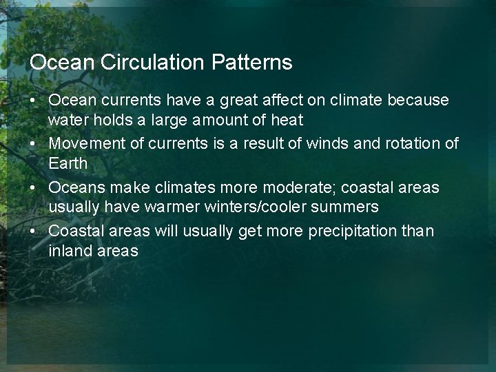 Ocean Circulation Patterns • Ocean currents have a great affect on climate because water