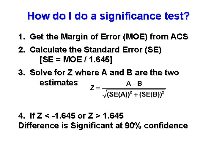 How do I do a significance test? 1. Get the Margin of Error (MOE)