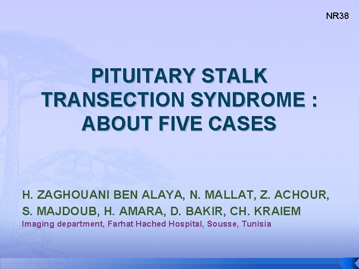 NR 38 PITUITARY STALK TRANSECTION SYNDROME : ABOUT FIVE CASES H. ZAGHOUANI BEN ALAYA,