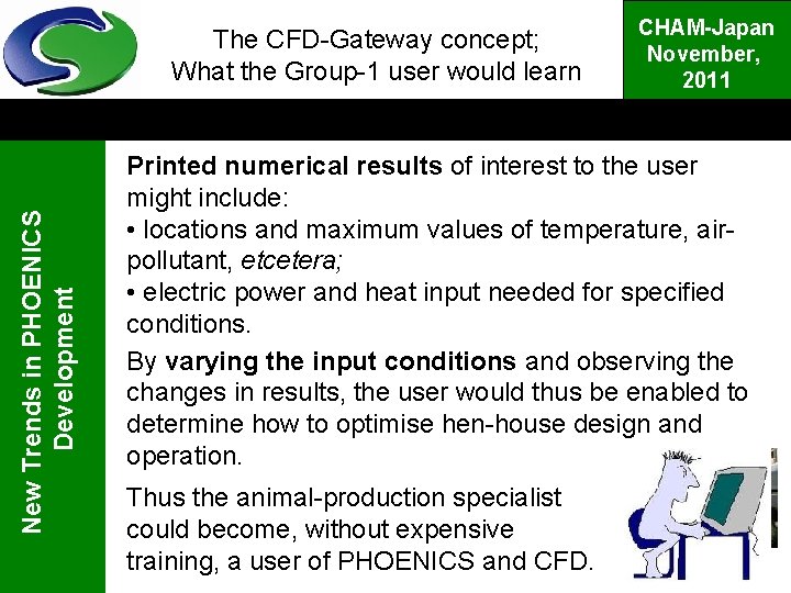 New Trends in PHOENICS Development The CFD-Gateway concept; What the Group-1 user would learn