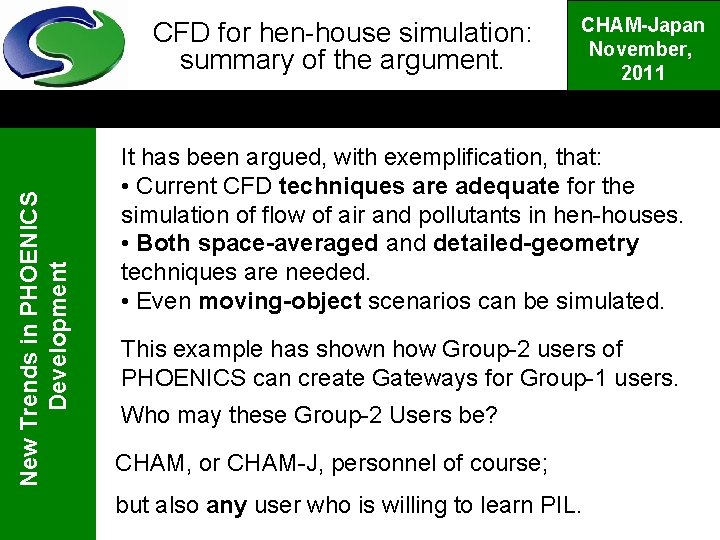 New Trends in PHOENICS Development CFD for hen-house simulation: summary of the argument. CHAM-Japan