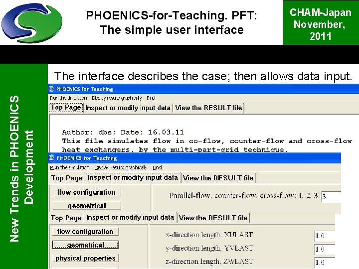 PHOENICS-for-Teaching. PFT: The simple user interface CHAM-Japan November, 2011 New Trends in PHOENICS Development