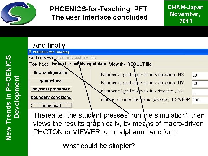 PHOENICS-for-Teaching. PFT: The user interface concluded CHAM-Japan November, 2011 New Trends in PHOENICS Development