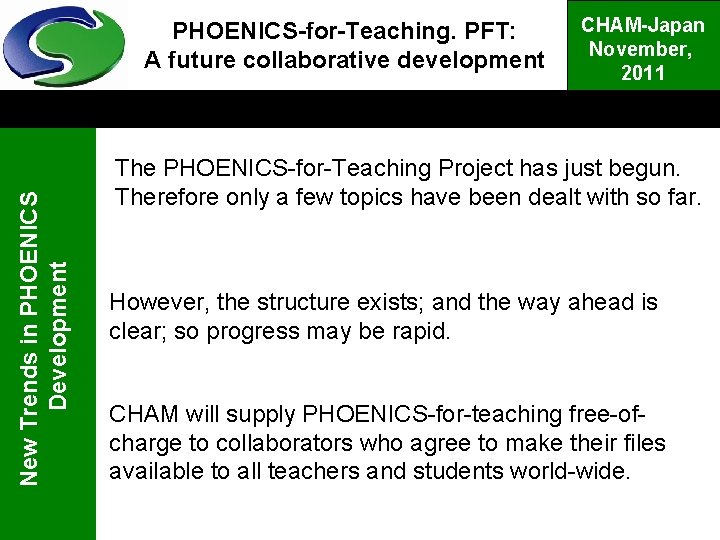 New Trends in PHOENICS Development PHOENICS-for-Teaching. PFT: A future collaborative development CHAM-Japan November, 2011