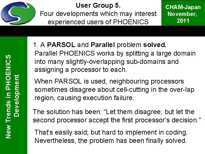 New Trends in PHOENICS Development User Group 5. Four developments which may interest experienced