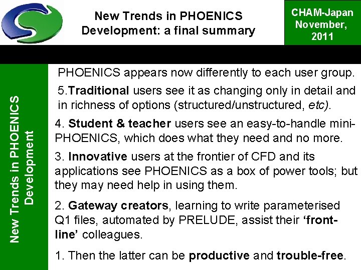 New Trends in PHOENICS Development: a final summary CHAM-Japan November, 2011 PHOENICS appears now