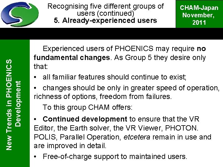 New Trends in PHOENICS Development Recognising five different groups of users (continued) 5. Already-experienced