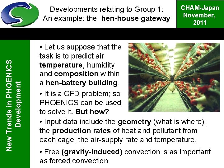 New Trends in PHOENICS Developments relating to Group 1: An example: the hen-house gateway