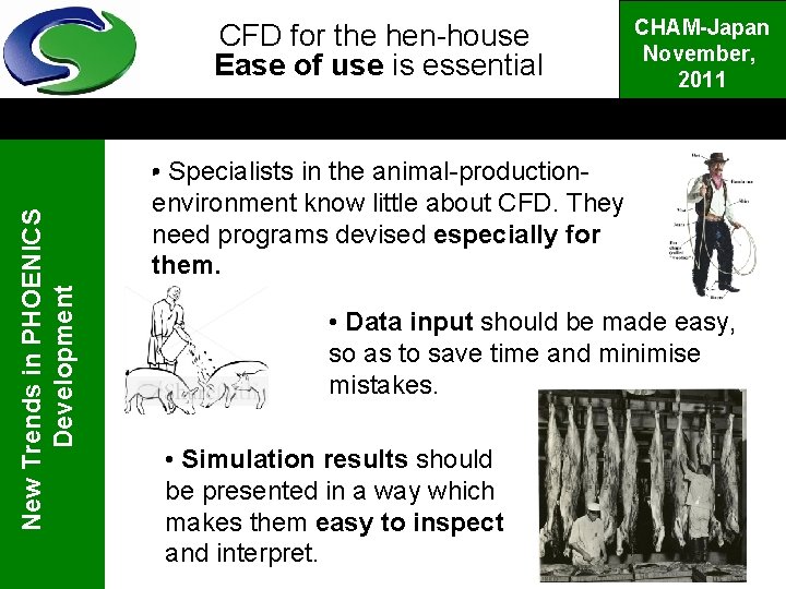 CFD for the hen-house Ease of use is essential CHAM-Japan November, 2011 New Trends