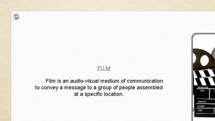 FILM Film is an audio-visual medium of communication to convey a message to a