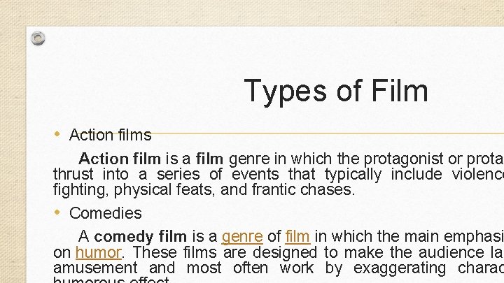 Types of Film • Action films Action film is a film genre in which