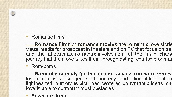  • Romantic films Romance films or romance movies are romantic love storie visual