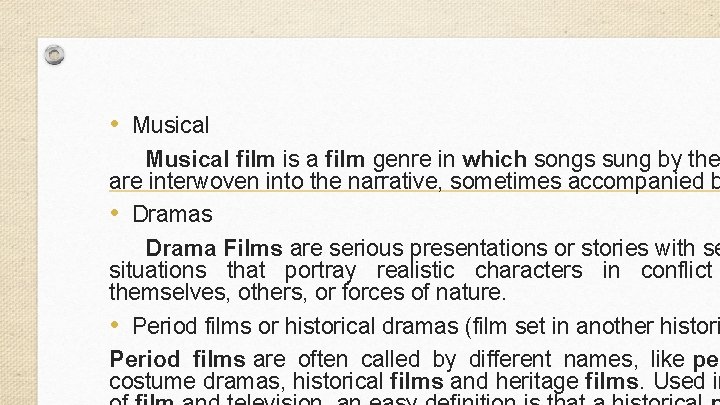  • Musical film is a film genre in which songs sung by the