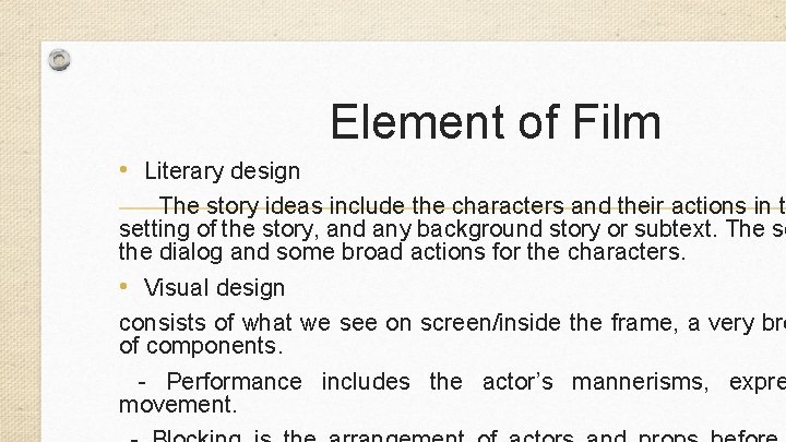 Element of Film • Literary design The story ideas include the characters and their