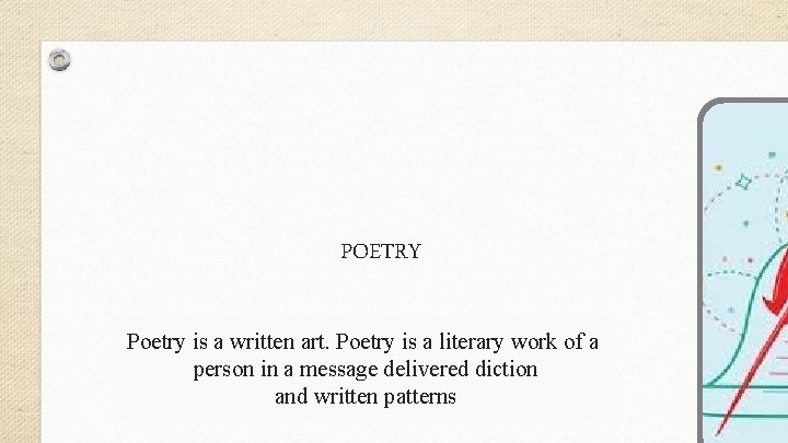 POETRY Poetry is a written art. Poetry is a literary work of a person